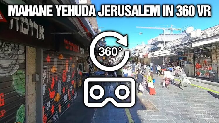 Virtual 360 Tour of Jerusalem’s Shuk