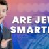 Why Are Jews So Smart?